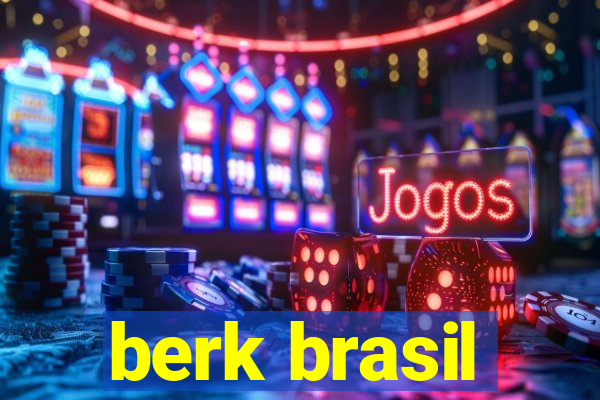 berk brasil